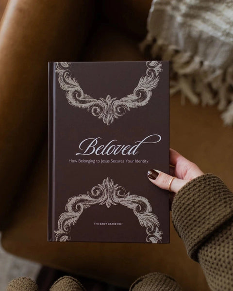 Beloved | How Belonging to Jesus Secures Your Identity- The Daily Grace Co