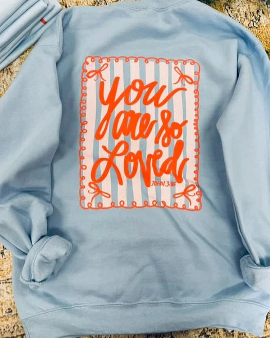 "You Are So Loved" Graphic Sweatshirt- Light Blue